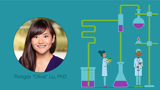 Graphic showing a headshot photo of Rongze Olivia Lu, PhD, next to a cartoon illustration of two scientists surrounded by beakers