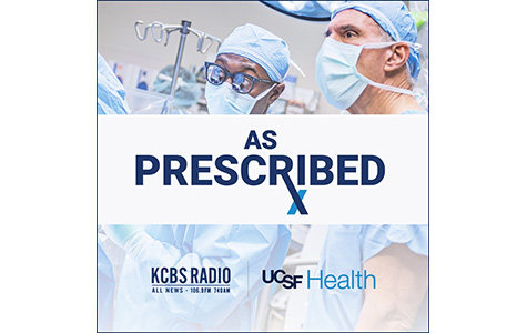 Logo showing a photo of two surgeons in the operating room with a banner in the center saying As Prescribed. The logos for KCBS Radio and UCSF Health are shown below the main banner.