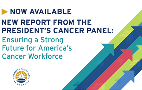 Now Available. New Report from the President’s Cancer Panel:  Ensuring a Strong Future for America’s Cancer Workforce. Logo for the President’s Cancer Panel.