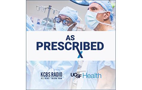 Logo showing a photo of two surgeons in the operating room with a banner in the center saying As Prescribed. The logos for KCBS Radio and UCSF Health are shown below the main banner.